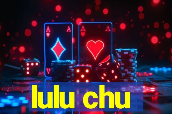 lulu chu